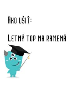 Ako ušiť - Letný top na ramená