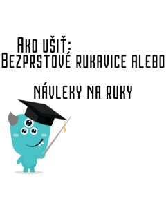 Ako ušiť - Bezprstové rukavice alebo návleky na ruky