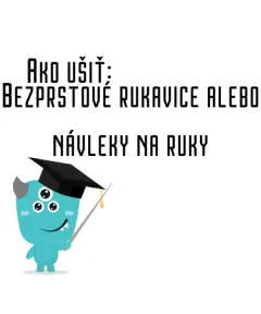 Ako ušiť - Bezprstové rukavice alebo návleky na ruky