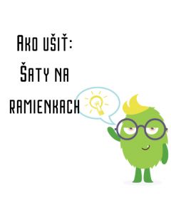 Ako ušiť - Šaty na ramienkach